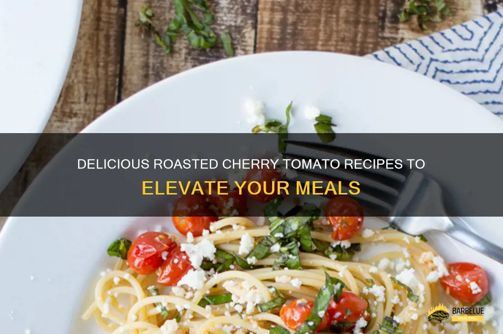 Elevate Your Meals: Versatile Roasted Cherry Tomato Recipes